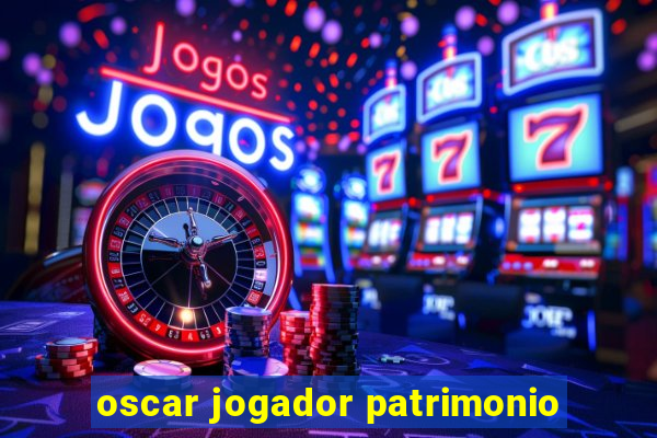 oscar jogador patrimonio